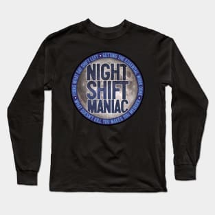 Night Shift Maniac Long Sleeve T-Shirt